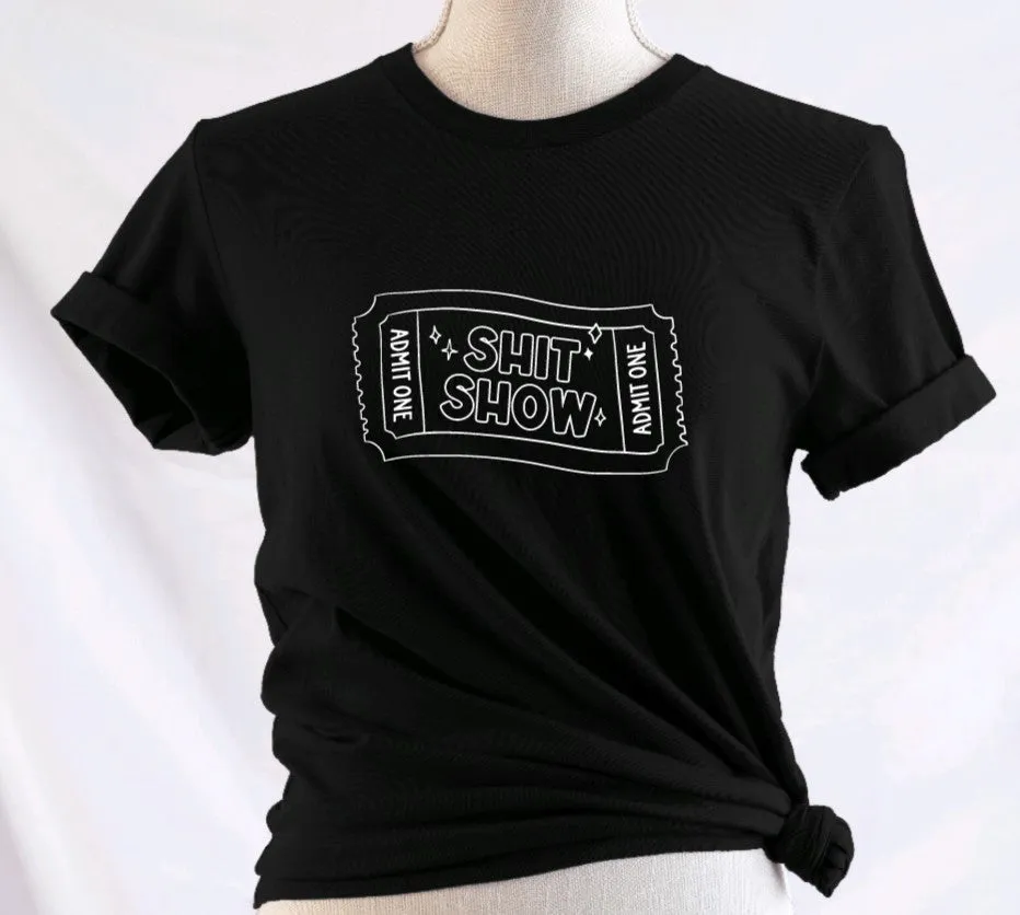 Admit one to the Shit show  T-Shirt