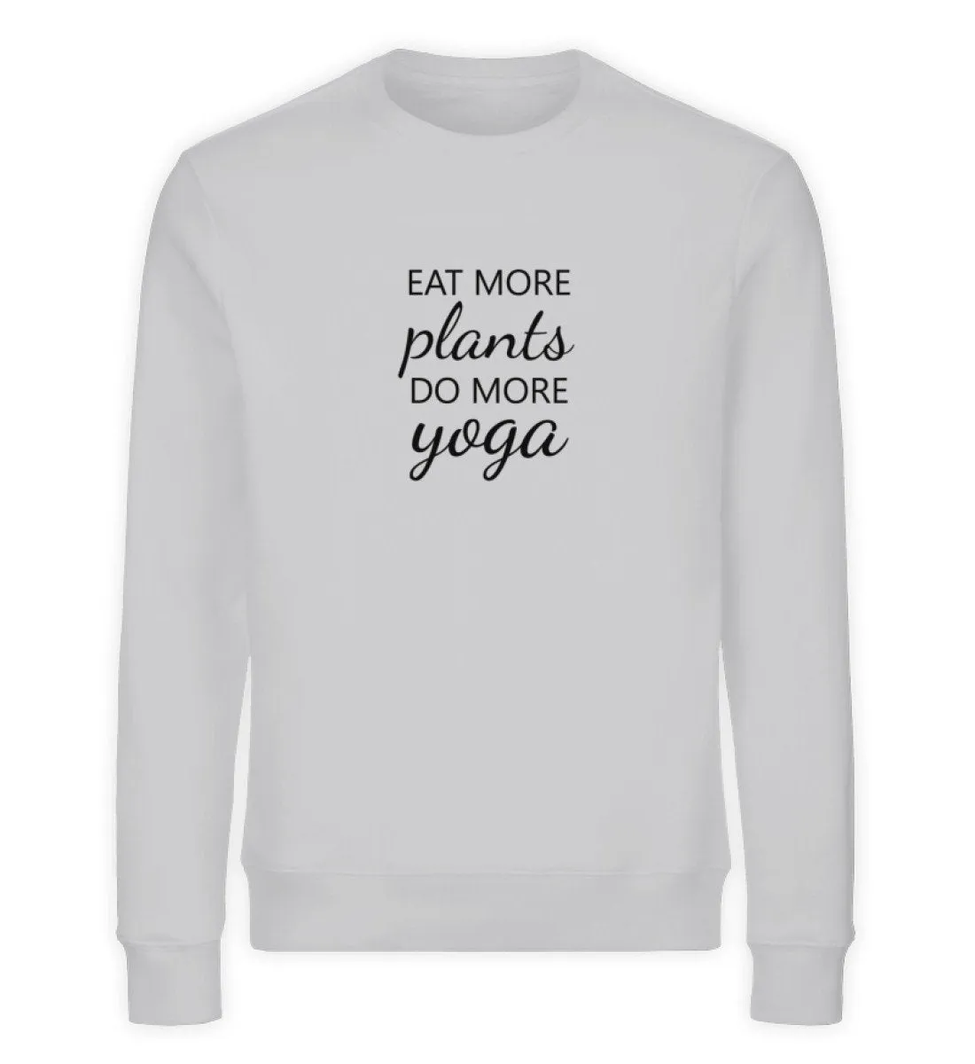 Eat more plants do more yoga Bio Sweatshirt Unisex