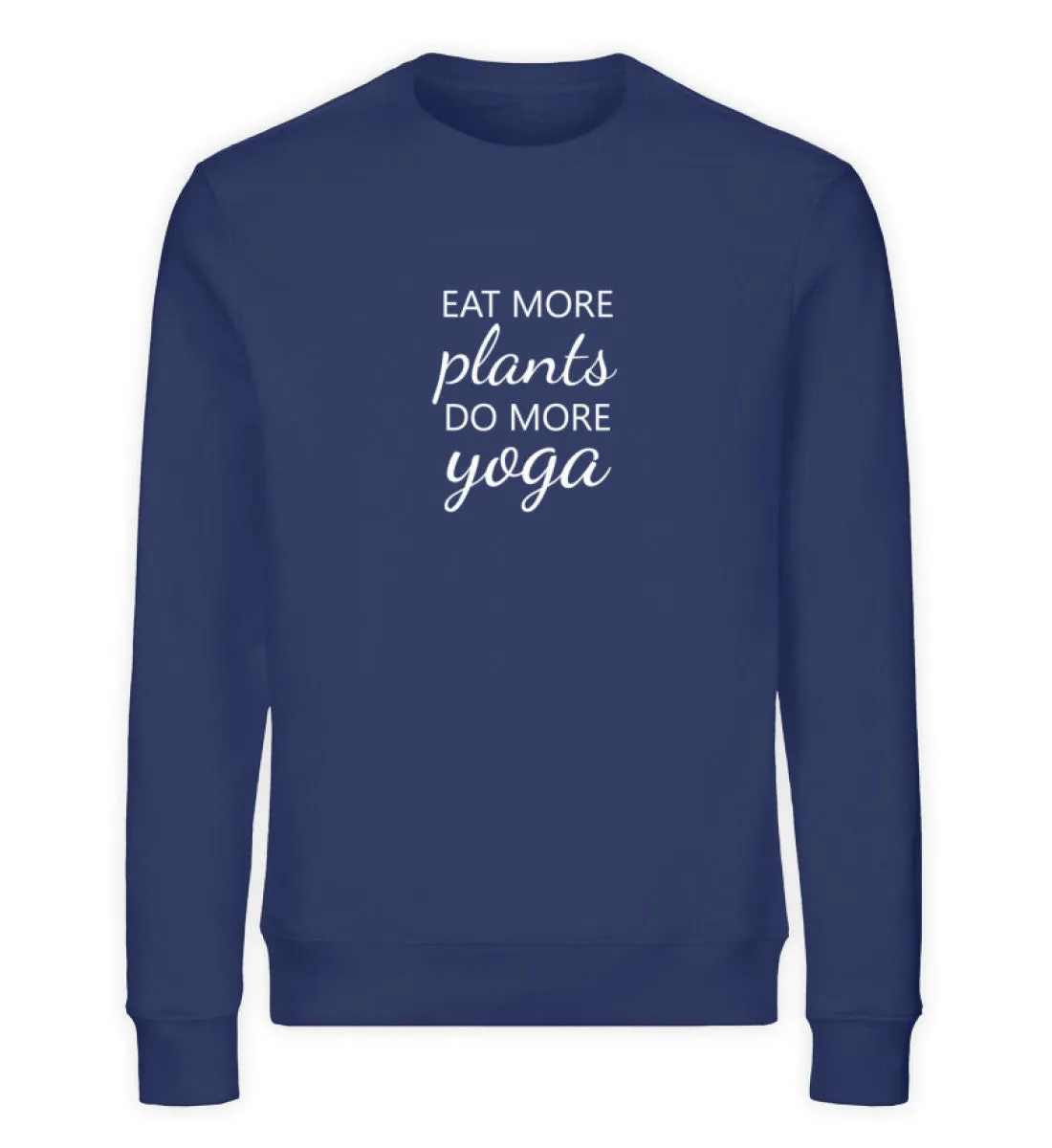 Eat more plants do more yoga Bio Sweatshirt Unisex