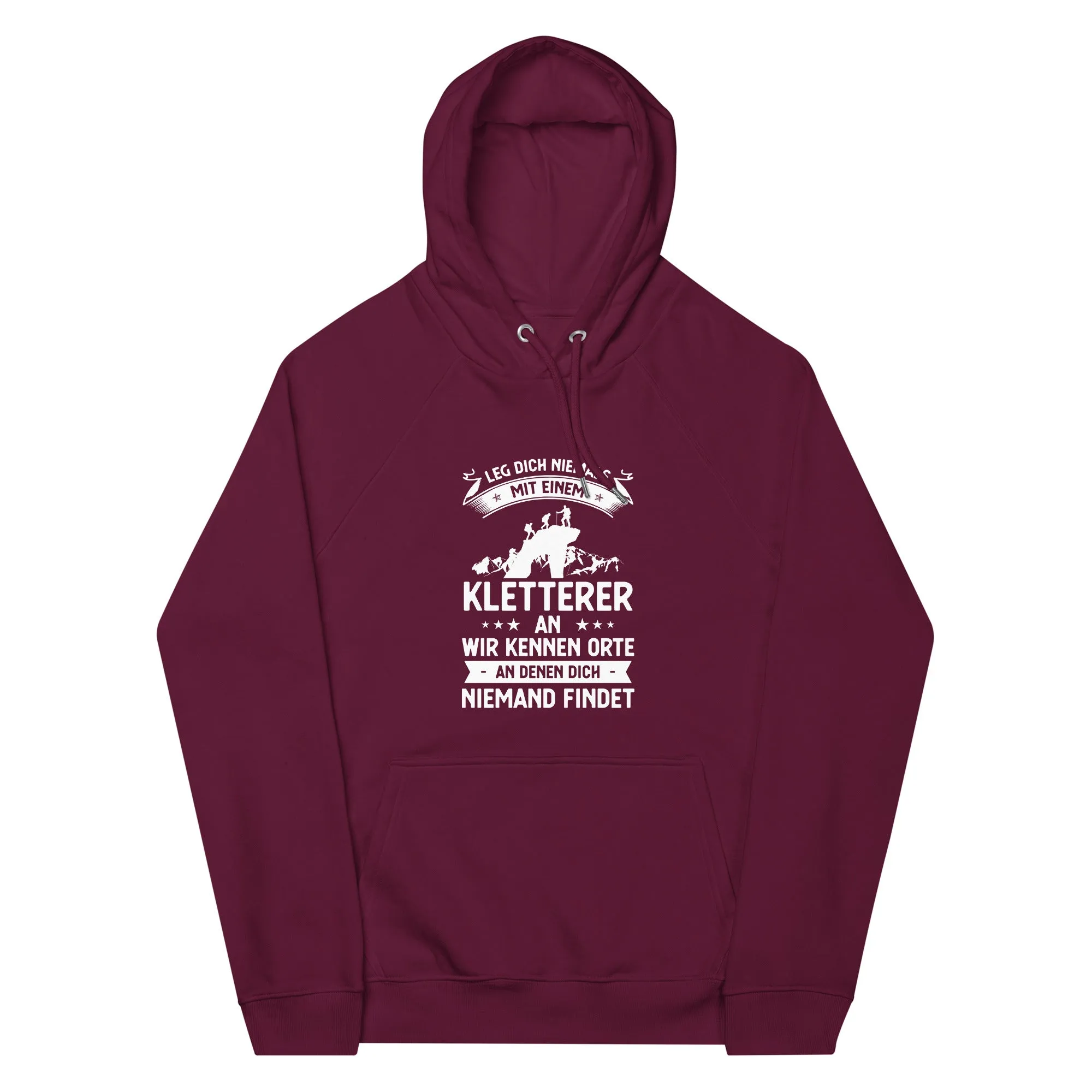 Leg Dich Niemals Mit Einem Kletterer An Wir Kennen Orte An Denen Dich Niemand Findet - Unisex Premium Organic Hoodie