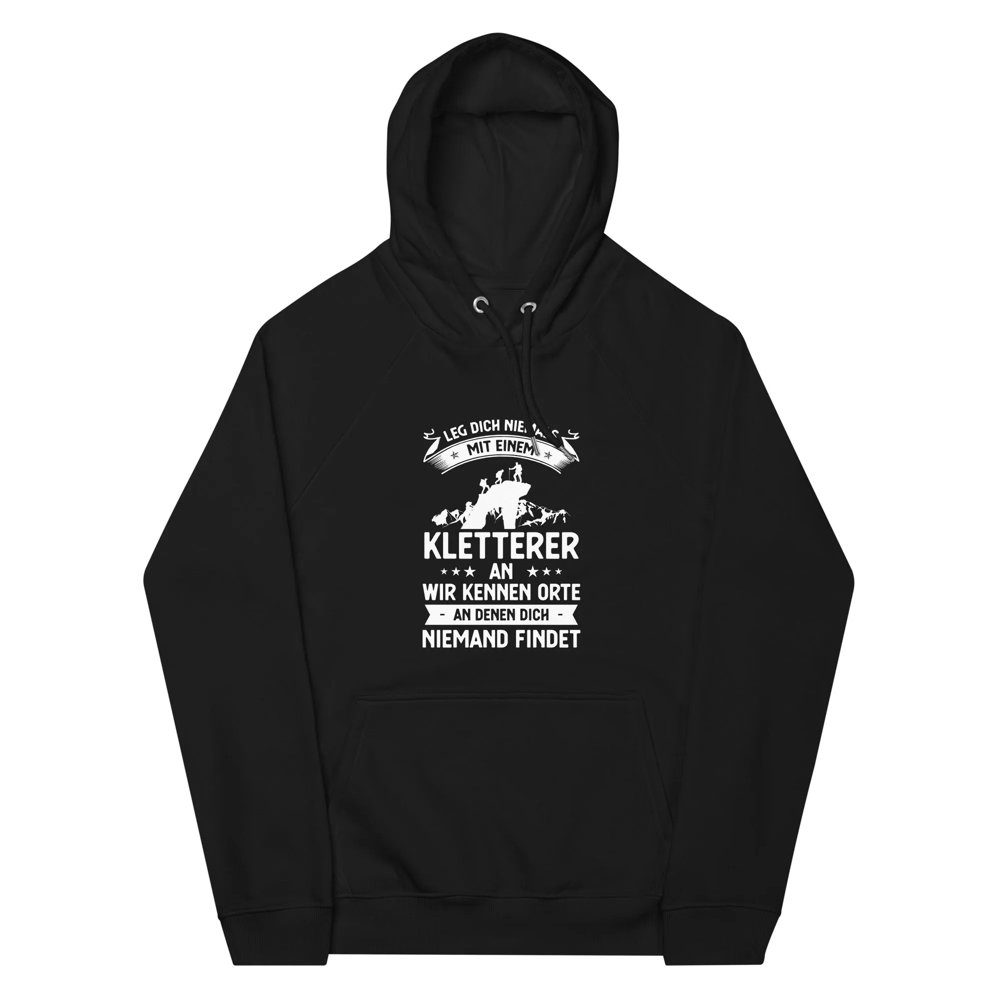 Leg Dich Niemals Mit Einem Kletterer An Wir Kennen Orte An Denen Dich Niemand Findet - Unisex Premium Organic Hoodie