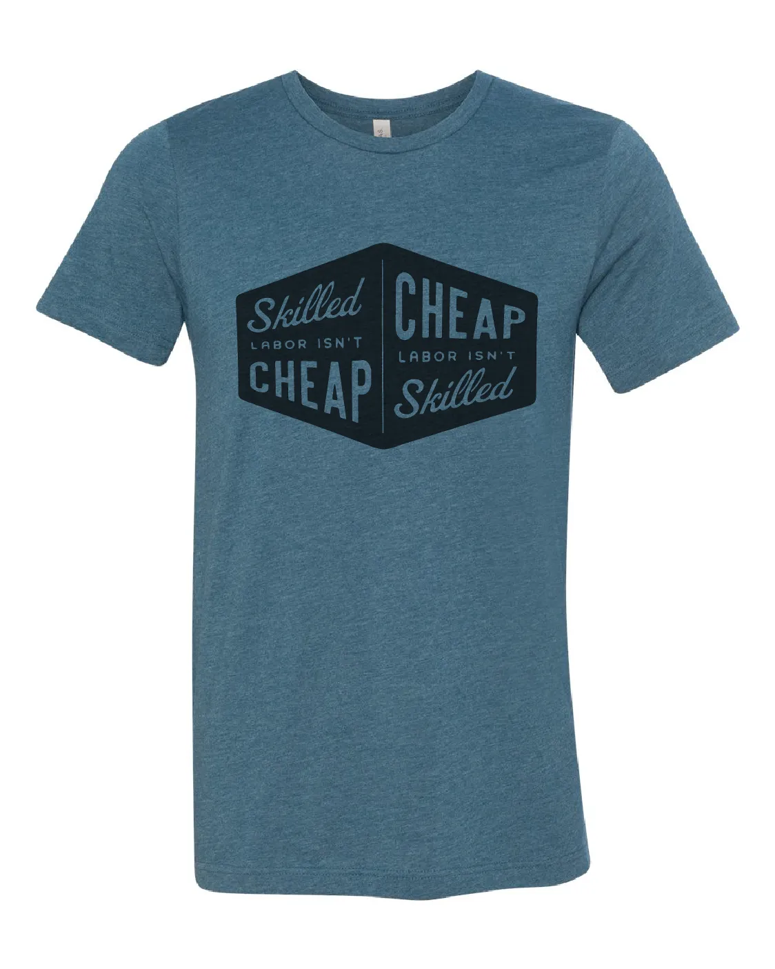 Skilled Labor Isn't Cheap Tee or Sweatshirt